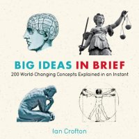 cover of the book Big Ideas in Brief: 200 World-Changing Concepts Explained In An Instant