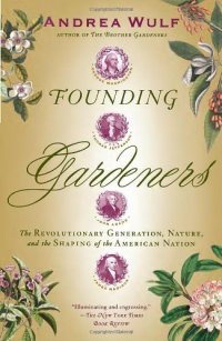 cover of the book Founding Gardeners: The Revolutionary Generation, Nature, and the Shaping of the American Nation