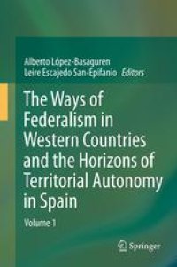 cover of the book The Ways of Federalism in Western Countries and the Horizons of Territorial Autonomy in Spain: Volume 1