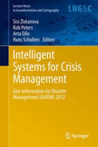 cover of the book Intelligent Systems for Crisis Management: Geo-information for Disaster Management (Gi4DM) 2012