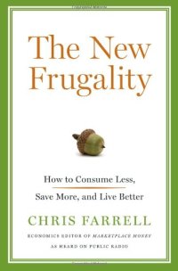 cover of the book The New Frugality: How to Consume Less, Save More, and Live Better