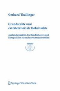 cover of the book Grundrechte und extraterritoriale Hoheitsakte: Auslandseinsätze des Bundesheeres und Europäische Menschenrechtskonvention