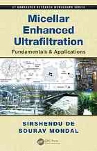 cover of the book Micellar enhanced ultrafiltration : fundamentals & applications