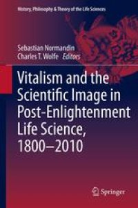 cover of the book Vitalism and the Scientific Image in Post-Enlightenment Life Science, 1800-2010