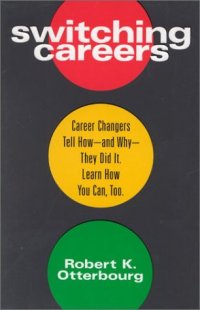 cover of the book Switching Careers : Career Changers Tell How and Why They Did It : Learn How You Can Too