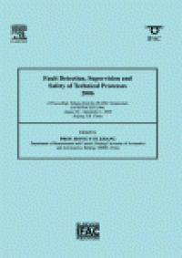 cover of the book Fault Detection, Supervision and Safety of Technical Processes 2006. A Proceedings Volume from the 6th IFAC Symposium, SAFEPROCESS 2006, Beijing, P.R. China, August 30–September 1, 2006