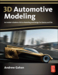 cover of the book 3D Automotive Modeling. An Insider's Guide to 3D Car Modeling and Design for Games and Film