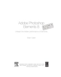 cover of the book Adobe Photoshop Elements 8: Maximum Performance. Unleash the hidden performance of Elements