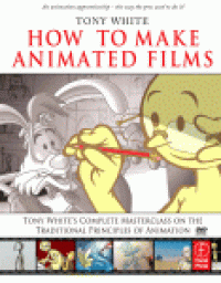 cover of the book How to Make Animated Films. Tony White's Masterclass on the Traditional Principles of Animation