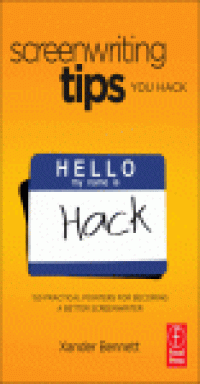 cover of the book Screenwriting Tips, You Hack. 150 Practical Pointers for Becoming a Better Screenwriter