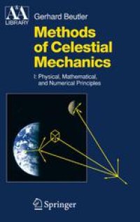 cover of the book Methods of Celestial Mechanics: Volume I: Physical, Mathematical, and Numerical Principles