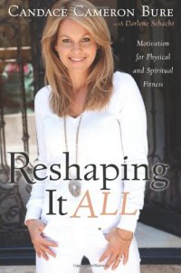 cover of the book Reshaping It All: Motivation for Physical and Spiritual Fitness