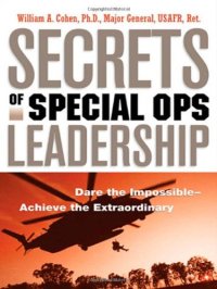 cover of the book Secrets of Special Ops Leadership: Dare the Impossible -- Achieve the Extraordinary