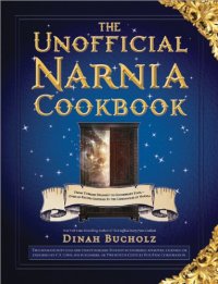 cover of the book The Unofficial Narnia Cookbook: From Turkish Delight to Gooseberry Fool-Over 150 Recipes Inspired by The Chronicles of Narnia