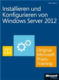 cover of the book Installieren und Konfigurieren von Windows Server 2012 - Original Microsoft Praxistraining: Praktisches Selbststudium