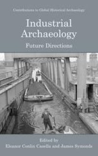 cover of the book Industrial Archaeology: Future Directions