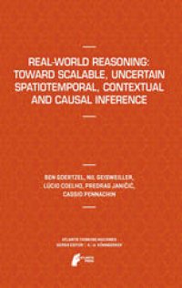 cover of the book Real-World Reasoning: Toward Scalable, Uncertain Spatiotemporal, Contextual and Causal Inference