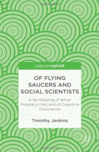 cover of the book Of Flying Saucers and Social Scientists: A Re-Reading of When Prophecy Fails and of Cognitive Dissonance