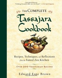 cover of the book The Complete Tassajara Cookbook: Recipes, Techniques, and Reflections from the Famed Zen Kitchen