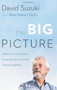 cover of the book The Big Picture: Reflections on Science, Humanity, and a Quickly Changing Planet