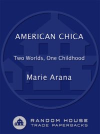 cover of the book American Chica: Two Worlds, One Childhood