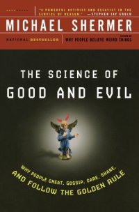 cover of the book The Science of Good and Evil: Why People Cheat, Gossip, Care, Share, and Follow the Golden Rule