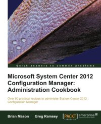 cover of the book Microsoft System Center 2012 Configuration Manager: Administration Cookbook