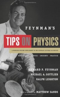 cover of the book Feynman's Tips on Physics: Reflections, Advise, Insights, Practice, A Problem-Solving Supplement to the Feynman Lectures on Physics