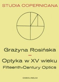 cover of the book Optyka w XV wieku: Miedzy nauka sredniowieczna a nowozytna = Fifteenth-century optics : between medieval and modern science