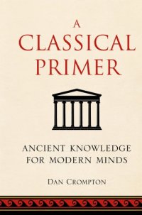 cover of the book A Classical Primer: Ancient Knowledge for Modern Minds