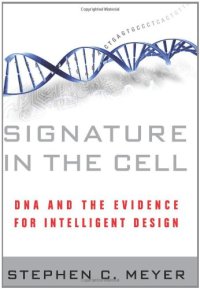 cover of the book Signature in the Cell: DNA and the Evidence for Intelligent Design