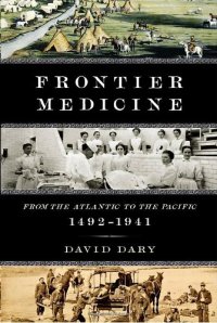 cover of the book Frontier Medicine: From the Atlantic to the Pacific, 1492-1941