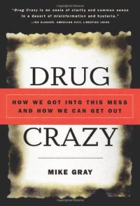 cover of the book Drug Crazy: How We Got into This Mess and How We Can Get Out