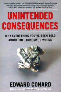 cover of the book Unintended Consequences: Why Everything You've Been Told About the Economy Is Wrong