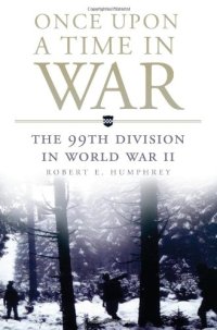 cover of the book Once Upon a Time in War: The 99th Division in World War II