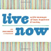 cover of the book Live Now: Artful Messages of Hope, Happiness & Healing