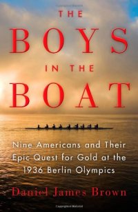 cover of the book The Boys in the Boat: Nine Americans and Their Epic Quest for Gold at the 1936 Berlin Olympics