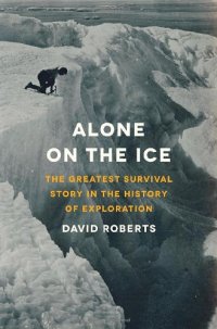 cover of the book Alone on the Ice: The Greatest Survival Story in the History of Exploration