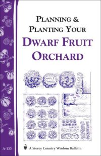 cover of the book Planning & Planting Your Dwarf Fruit Orchard: Storey's Country Wisdom Bulletin A-133