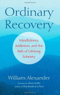 cover of the book Ordinary Recovery: Mindfulness, Addiction, and the Path of Lifelong Sobriety