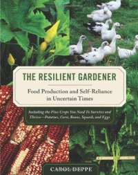 cover of the book The Resilient Gardener: Food Production and Self-Reliance in Uncertain Times