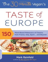 cover of the book The 30-Minute Vegan's Taste of Europe: 150 Plant-Based Makeovers of Classics from France, Italy, Spain . . . and Beyond