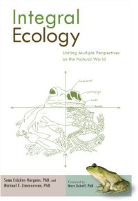 cover of the book Integral Ecology: Uniting Multiple Perspectives on the Natural World