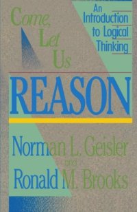 cover of the book Come, Let Us Reason: An Introduction to Logical Thinking