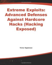 cover of the book Extreme Exploits: Advanced Defenses Against Hardcore Hacks