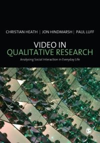 cover of the book Video in Qualitative Research: Analysing Social Interaction in Everyday Life