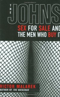 cover of the book The Johns: Sex for Sale and the Men Who Buy It