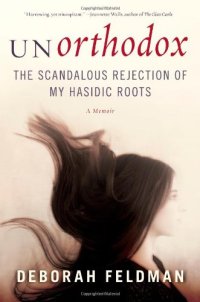 cover of the book Unorthodox: The Scandalous Rejection of My Hasidic Roots