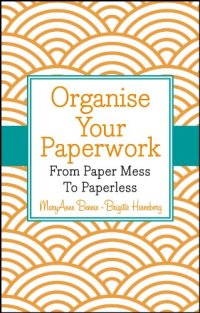 cover of the book Organise Your Paperwork: From Paper Mess To Paperless