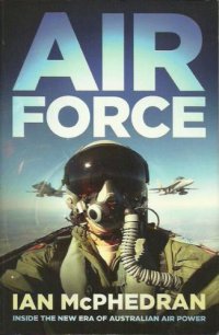 cover of the book Air Force - Inside the new Era of Australian Air Power